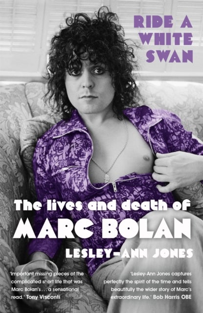 Ride a White Swan - The Lives and Death of Marc Bolan