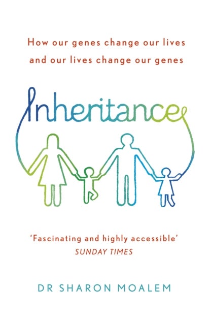 Inheritance - How Our Genes Change Our Lives, and Our Lives Change Our Genes