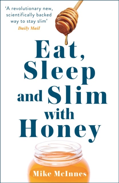 Eat, Sleep And Slim With Honey - The new scientific breakthrough