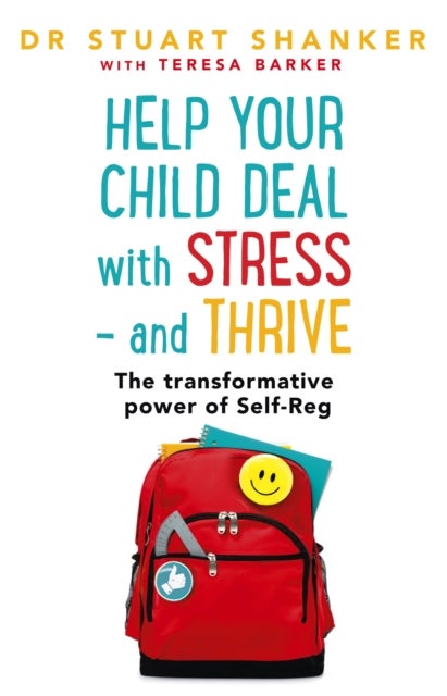 Help Your Child Deal With Stress ¿ and Thrive - The transformative power of Self-Reg