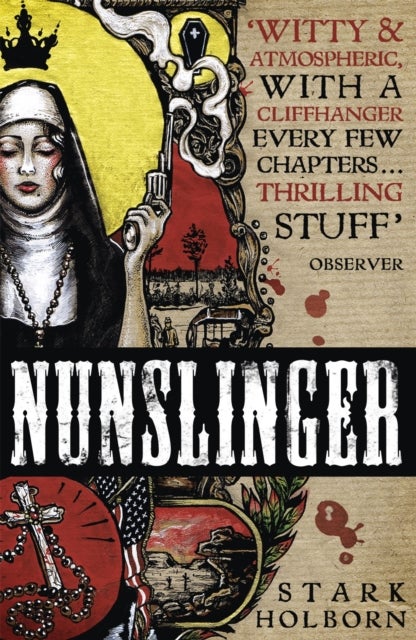 Nunslinger: The Complete Series - High Adventure, Low Skulduggery and Spectacular Shoot-Outs in the Wildest Wild West