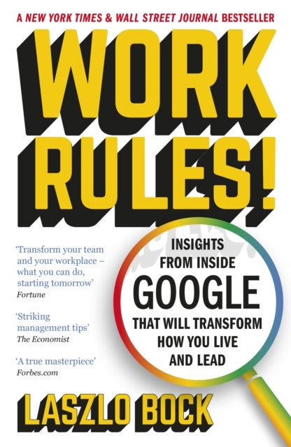 Work Rules! - Insights from Inside Google That Will Transform How You Live and Lead
