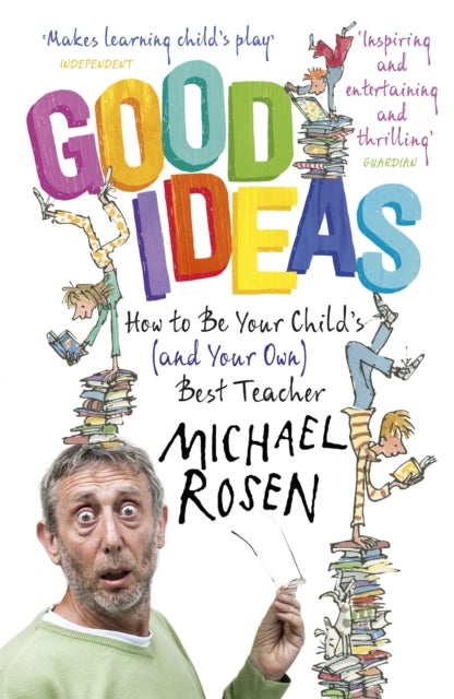 Good Ideas - How to Be Your Child's (and Your Own) Best Teacher