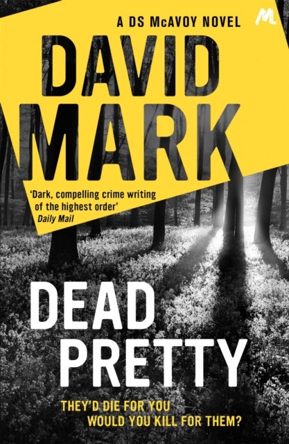 Dead Pretty - The 5th DS McAvoy novel from the Richard & Judy bestselling author