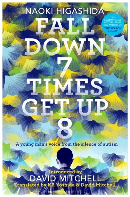 Fall Down Seven Times, Get Up Eight - A young man's voice from the silence of autism