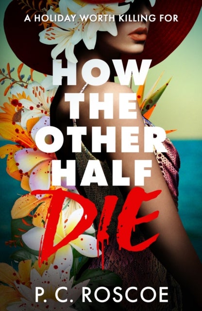 How the Other Half Die - This steamy YA thriller is Gossip Girl meets the White Lotus