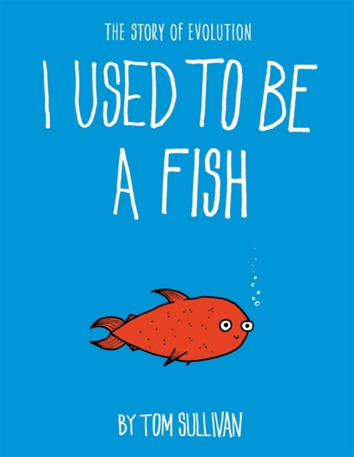 I Used to Be a Fish - The Story of Evolution