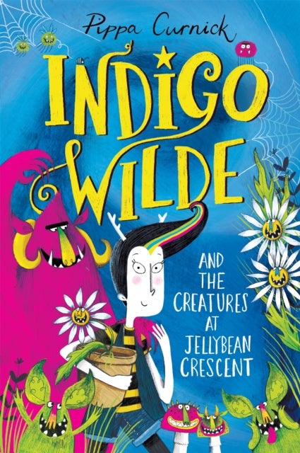 Indigo Wilde and the Creatures at Jellybean Crescent - Book 1
