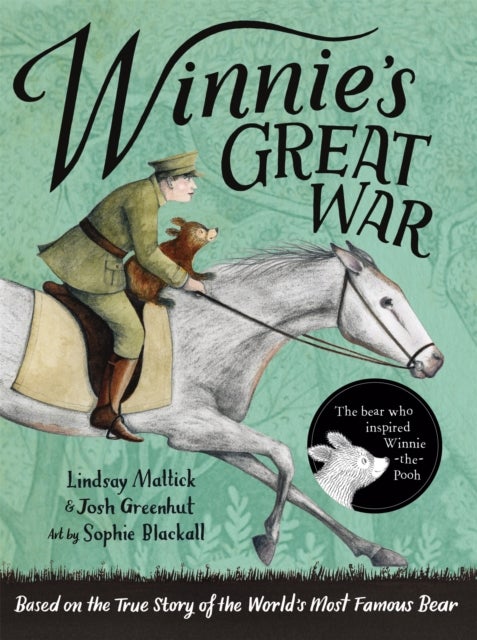 Winnie's Great War - The remarkable story of a brave bear cub in World War One