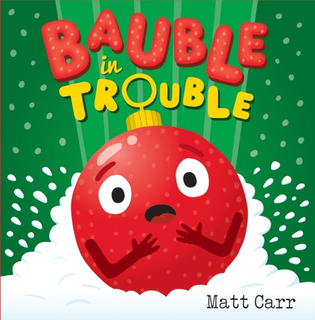 Bauble in Trouble - A laugh-out-loud Christmas picture book