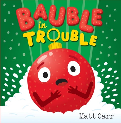 Bauble in Trouble - A laugh-out-loud Christmas picture book
