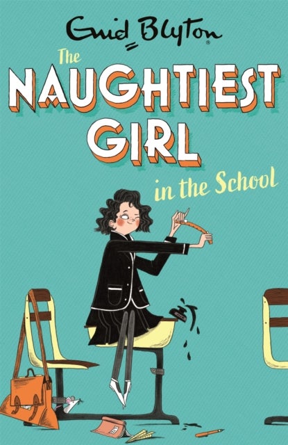 The Naughtiest Girl: Naughtiest Girl In The School - Book 1