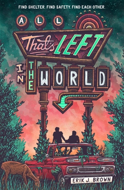 All That's Left in the World - love begins when the world ends in the hit genre-bending queer dystopian romance about courage, hope and humanity, for fans of The Last of Us and Heartstopper