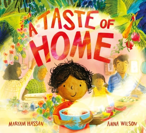 A Taste of Home - A scrumptious picture book celebration of food and family