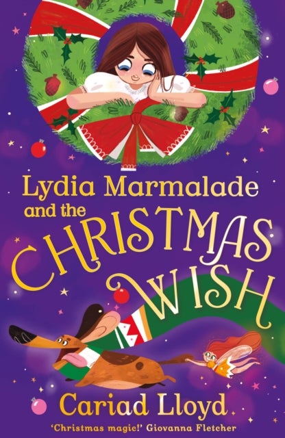 Lydia Marmalade and the Christmas Wish - An unforgettable Christmas classic to entertain the whole family!
