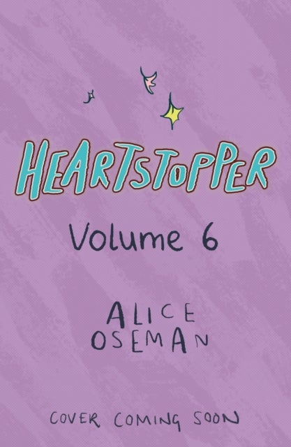 Heartstopper Volume 6 - Boy meets boy in the final installment of the phenomenal graphic novel series, also on Netflix!