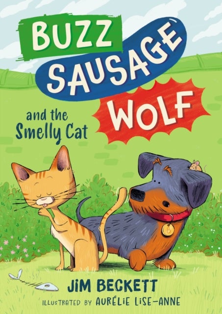 Buzz Sausage Wolf and the Smelly Cat - Book 2 in the silly sausage dog cosy adventures series!