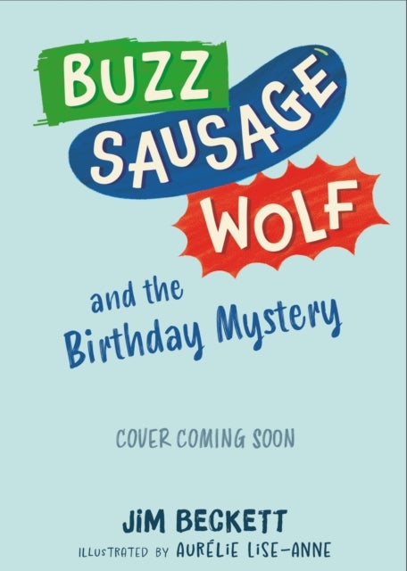 Buzz Sausage Wolf and the Birthday Mystery - Book 3