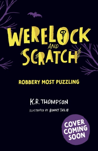 Werelock and Scratch: Robbery Most Puzzling - Book 2: A puzzle solving, interactive, werewolf detective adventure