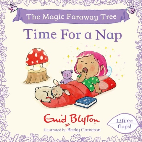 The Magic Faraway Tree: Time For a Nap - A Lift-the-Flap Story inspired by The Magic Faraway Tree – now a major movie!