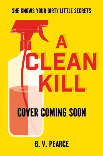 A Clean Kill - Part The Housemaid, part A Good Girl’s Guide to Murder, this psychological thriller is brimming with suspense and scandal