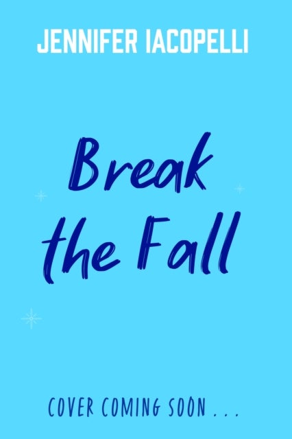 Break The Fall - A high-stakes YA sports romance from the author of Netflix's Finding Her Edge