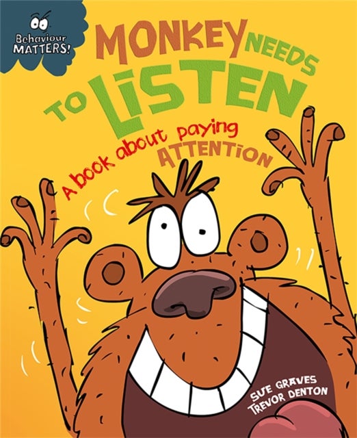 Behaviour Matters: Monkey Needs to Listen - A book about paying attention - A book about paying attention