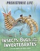 Prehistoric Life: Insects, Bugs and Other Invertebrates