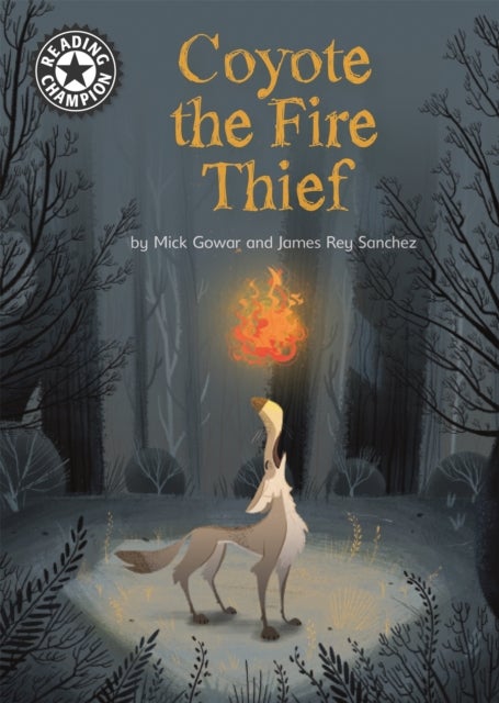 Reading Champion: Coyote the Fire Thief - Independent Reading 15