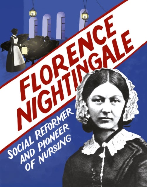 Florence Nightingale - Social Reformer and Pioneer of Nursing