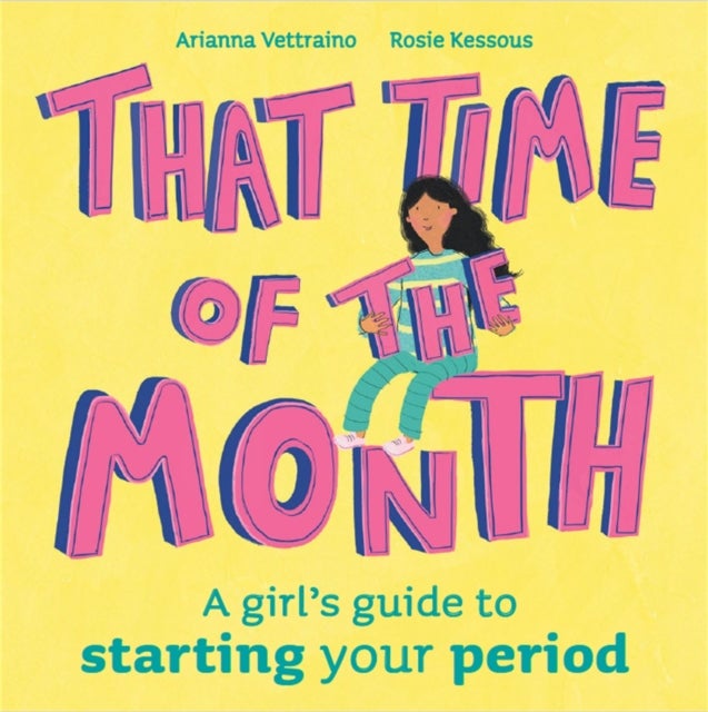That Time of the Month - A girl's guide to starting your period