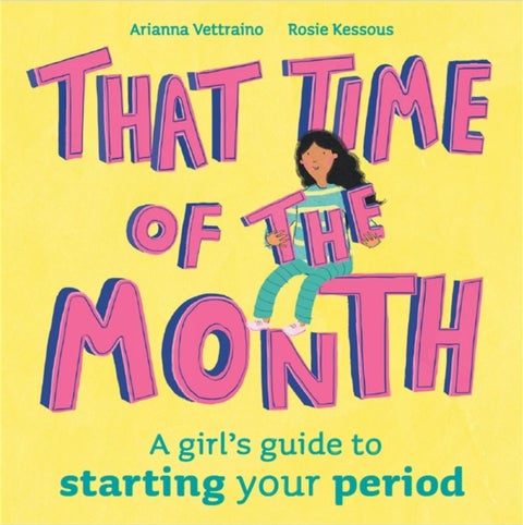 That Time of the Month - A girl's guide to starting your period