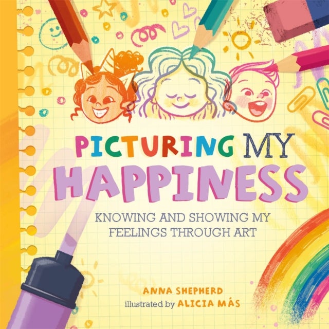 All the Colours of Me: Picturing My Happiness - Knowing and showing my feelings through art