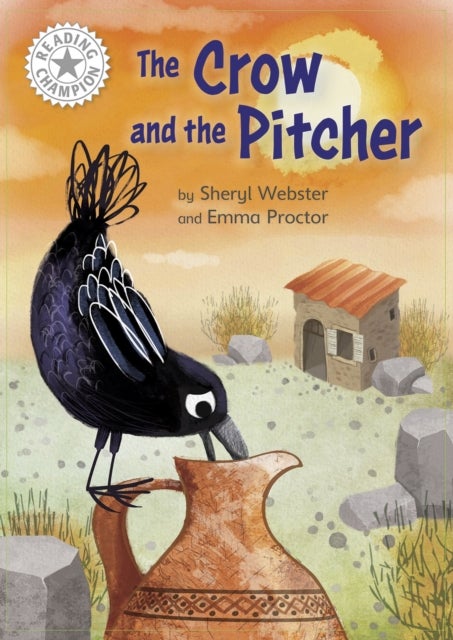 Reading Champion: The Crow and the Pitcher - Independent Reading White 10