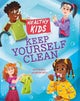 Healthy Kids: Keep Yourself Clean