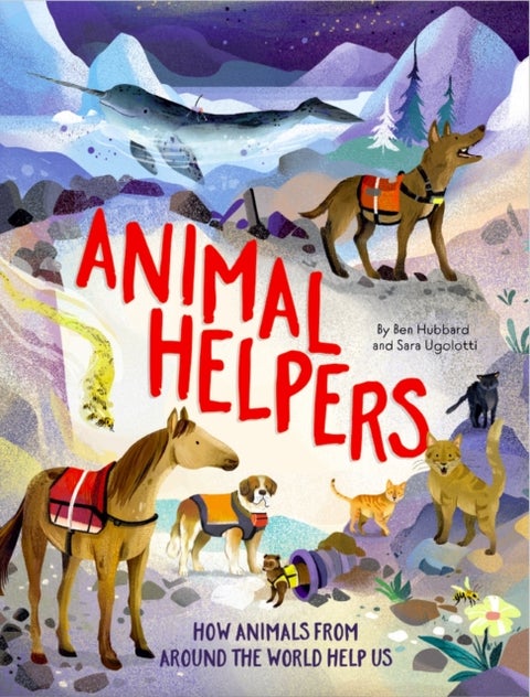 Animal Helpers - How Animals From Around the World Help Us