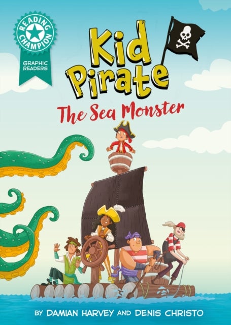 Reading Champion: Graphics: Kid Pirate: The Sea Monster - Turquoise book band 7