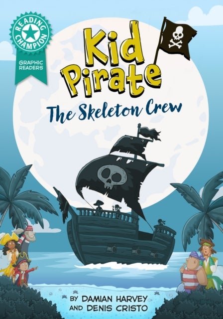 Reading Champion: Graphics: Kid Pirate: The Skeleton Crew - Book band Turquoise 7