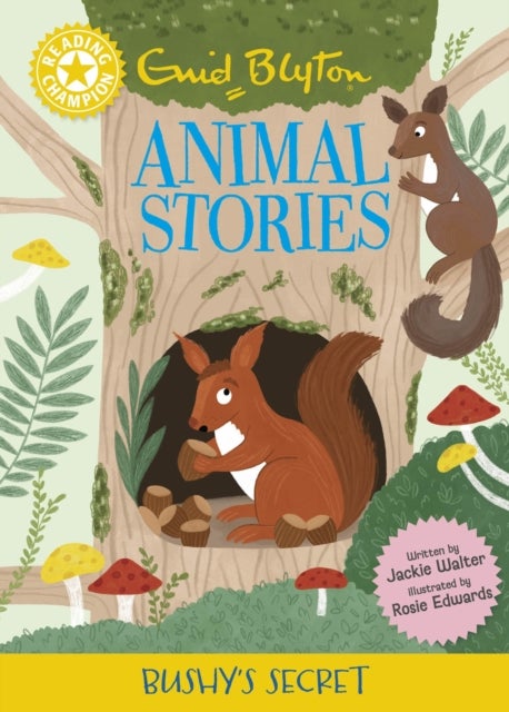 Reading Champion: Enid Blyton animal stories: Bushy's Secret - Yellow Band 3