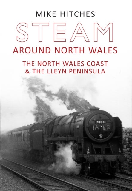 Steam Around North Wales - The North Wales Coast and the Lleyn Peninsular