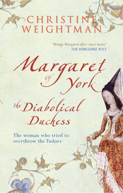 Margaret of York - The Diabolical Duchess
