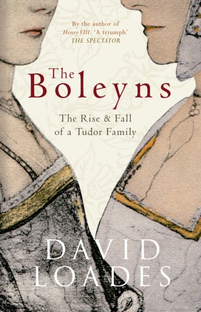 The Boleyns - The Rise & Fall of a Tudor Family