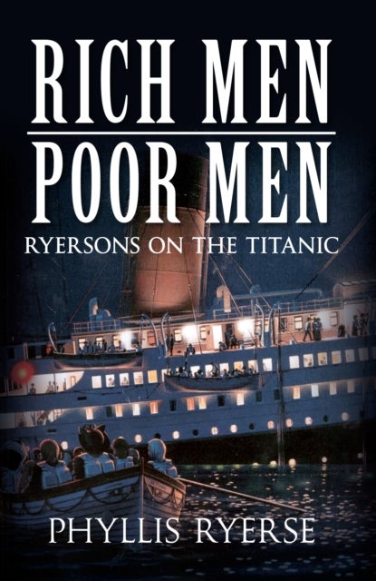 Rich Men Poor Men - Ryersons on the Titanic