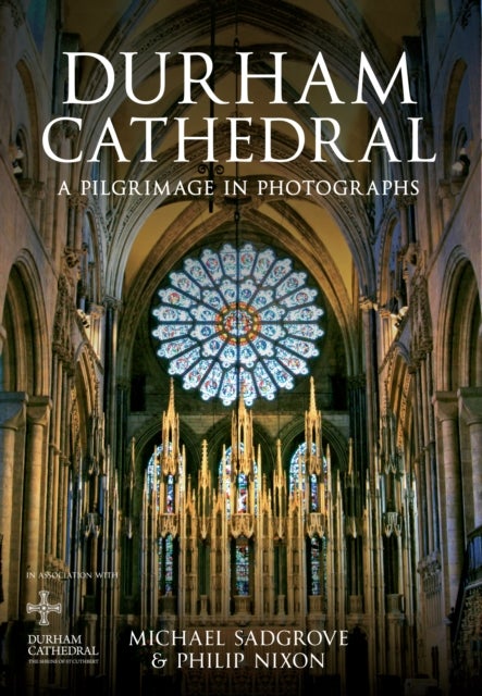 Durham Cathedral - A Pilgrimage in Photographs
