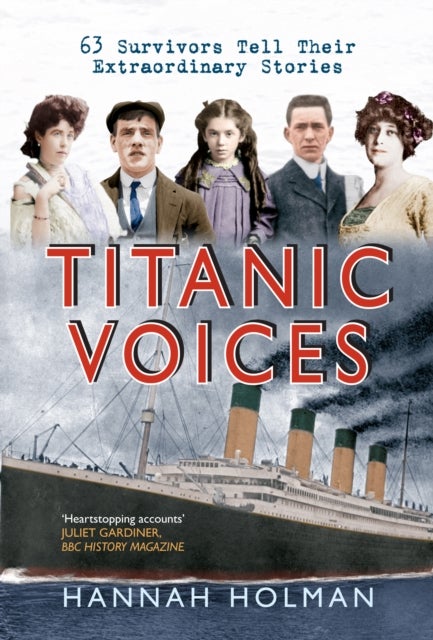 Titanic Voices - 63 Survivors Tell Their Extraordinary Stories