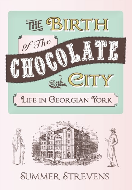The Birth of The Chocolate City - Life in Georgian York