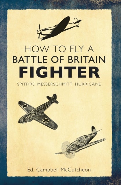 How to Fly a Battle of Britain Fighter - Spitfire, Messerschmitt, Hurricane