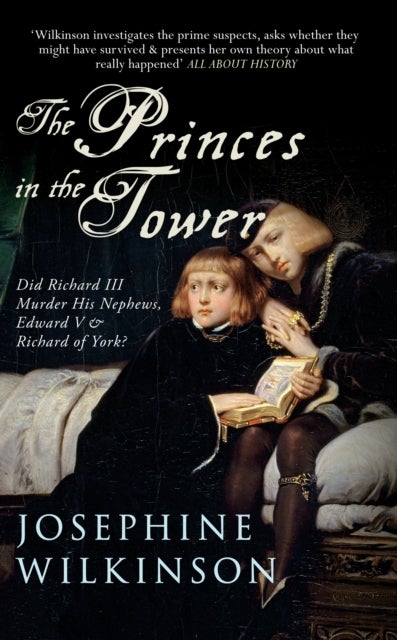 The Princes in the Tower - Did Richard III Murder His Nephews, Edward V & Richard of York?