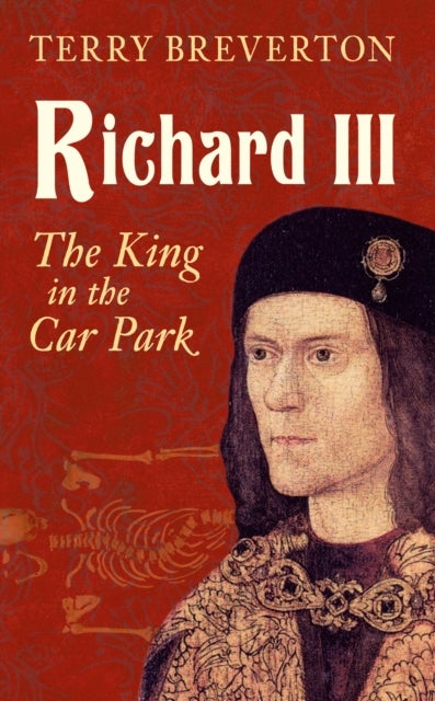 Richard III - The King in the Car Park