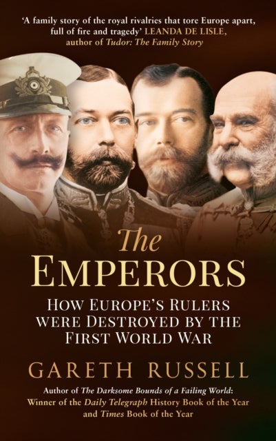 The Emperors - How Europe's Rulers Were Destroyed by the First World War